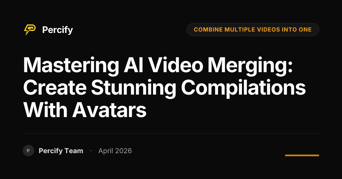 Mastering AI Video Merging: Create Stunning Compilations with Avatars - Percify AI Avatar Blog Cover