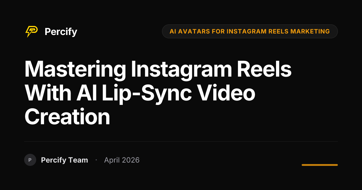 Mastering Instagram Reels with AI Lip-Sync Video Creation - Percify AI Avatar Blog Cover