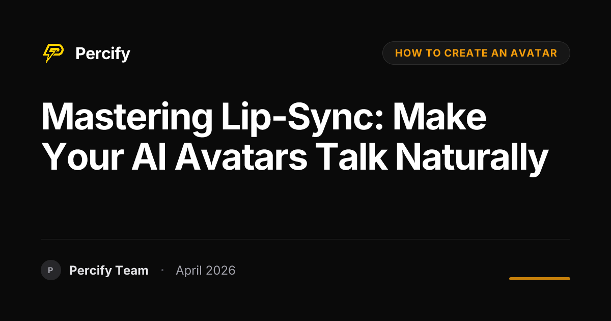 Mastering Lip-Sync: Make Your AI Avatars Talk Naturally - Percify AI Avatar Blog Cover