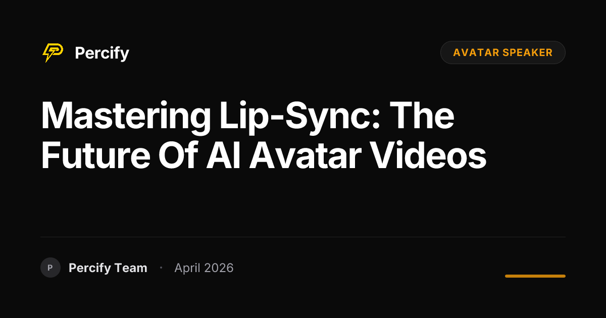 Mastering Lip-Sync: The Future of AI Avatar Videos - Percify AI Avatar Blog Cover