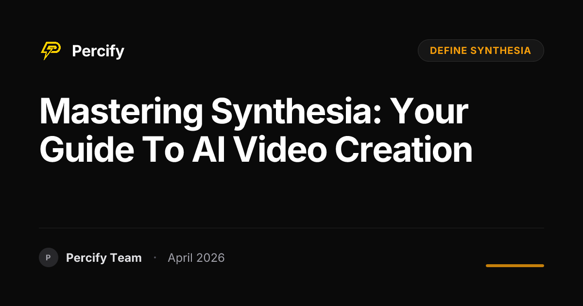 Mastering Synthesia: Your Guide to AI Video Creation - Percify AI Avatar Blog Cover