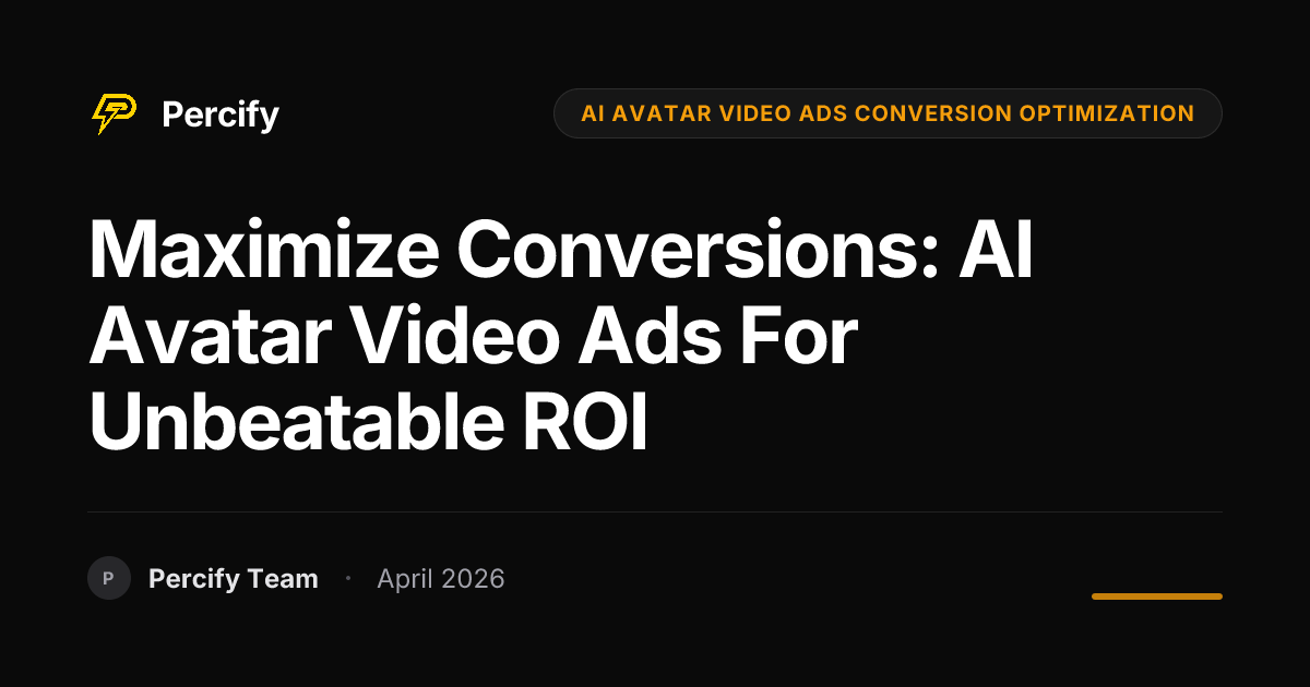 Maximize Conversions: AI Avatar Video Ads for Unbeatable ROI - Percify AI Avatar Blog Cover