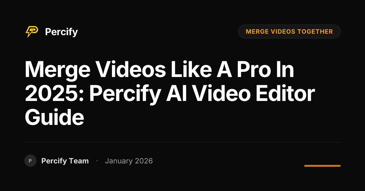 Merge Videos Like a Pro in 2025: Percify AI Video Editor Guide ...