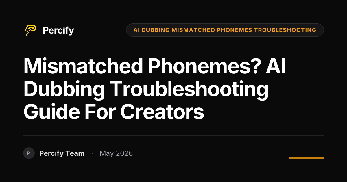 Mismatched Phonemes? AI Dubbing Troubleshooting Guide for Creators - Percify AI Avatar Blog Cover