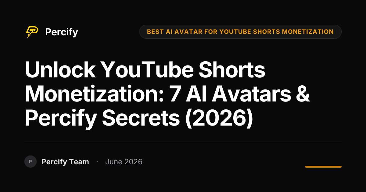 Unlock YouTube Shorts Monetization: 7 AI Avatars & Percify Secrets (2026) - Percify AI Avatar Blog Cover