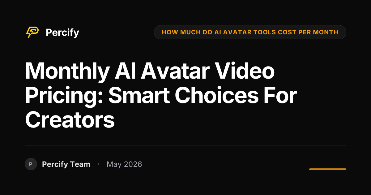 Monthly AI Avatar Video Pricing: Smart Choices for Creators - Percify AI Avatar Blog Cover