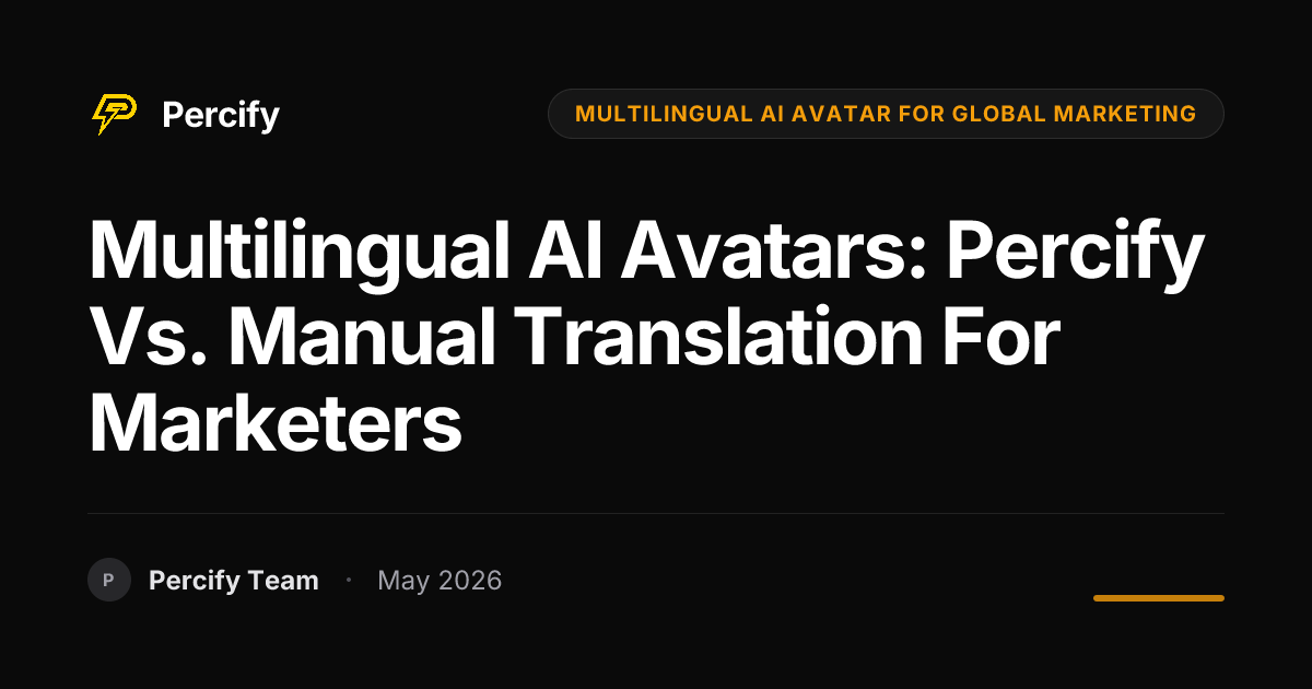 Multilingual AI Avatars: Percify vs. Manual Translation for Marketers - Percify AI Avatar Blog Cover