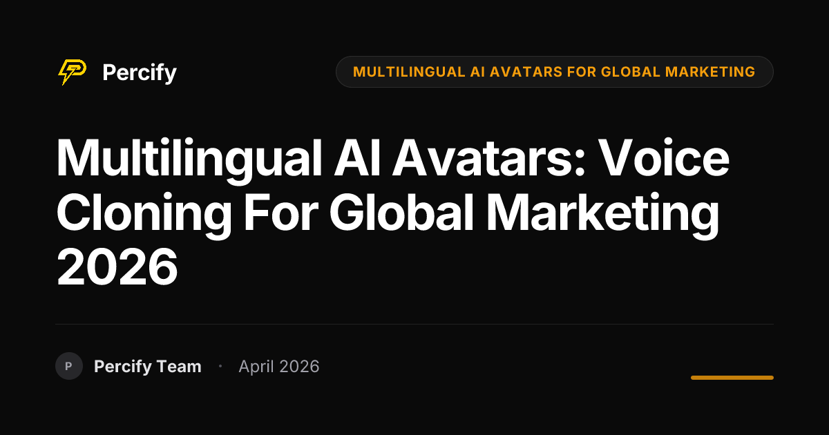 Multilingual AI Avatars: Voice Cloning for Global Marketing 2026 - Percify AI Avatar Blog Cover