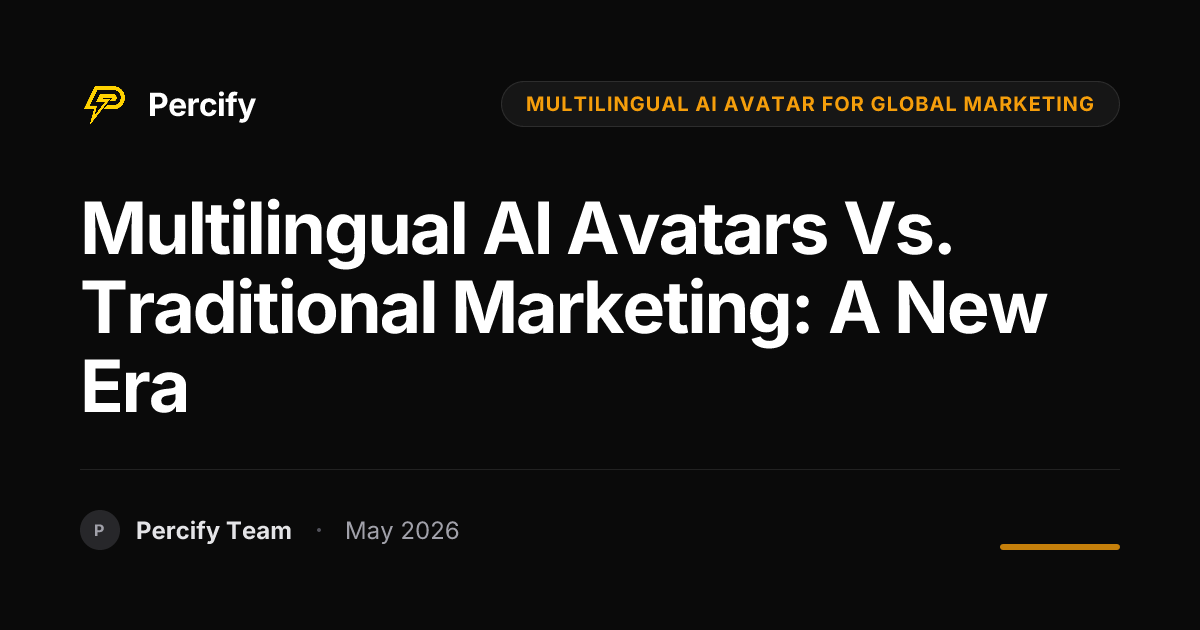 Multilingual AI Avatars vs. Traditional Marketing: A New Era - Percify AI Avatar Blog Cover