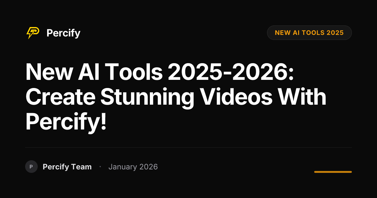 New AI Tools 2025-2026: Create Stunning Videos with Percify! | Percify Blog