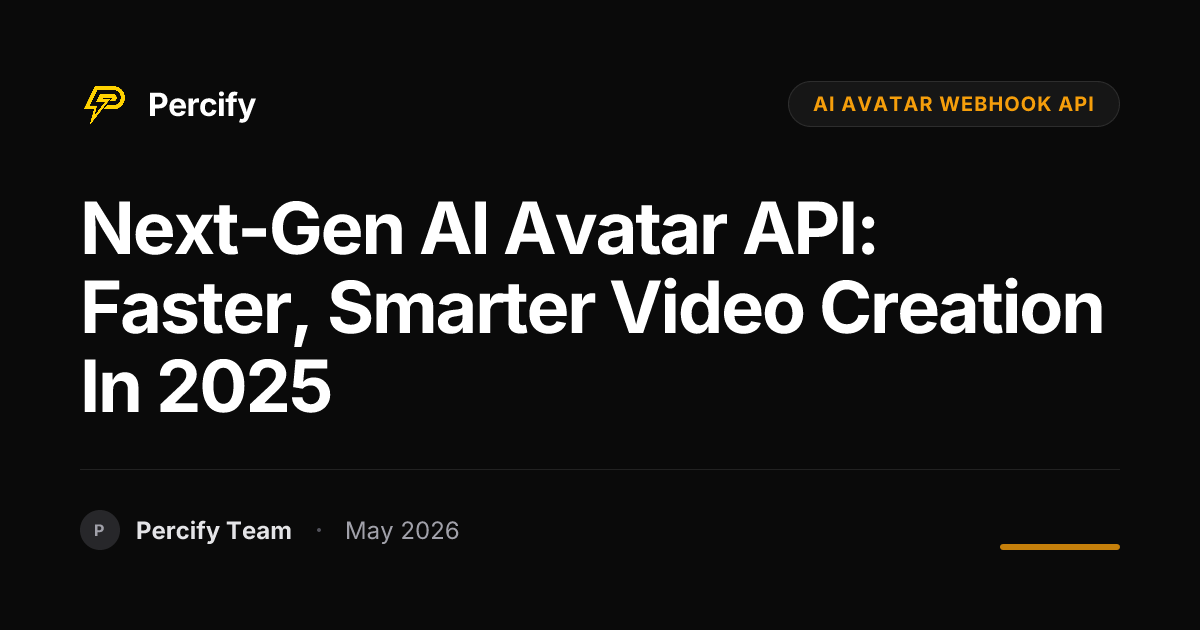 Next-Gen AI Avatar API: Faster, Smarter Video Creation in 2025 - Percify AI Avatar Blog Cover