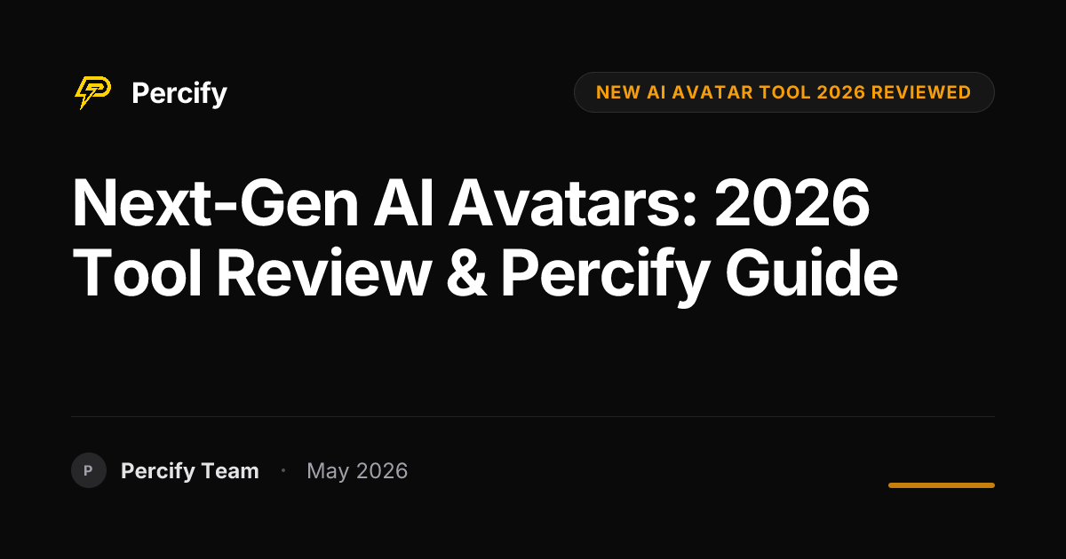 Next-Gen AI Avatars: 2026 Tool Review & Percify Guide - Percify AI Avatar Blog Cover