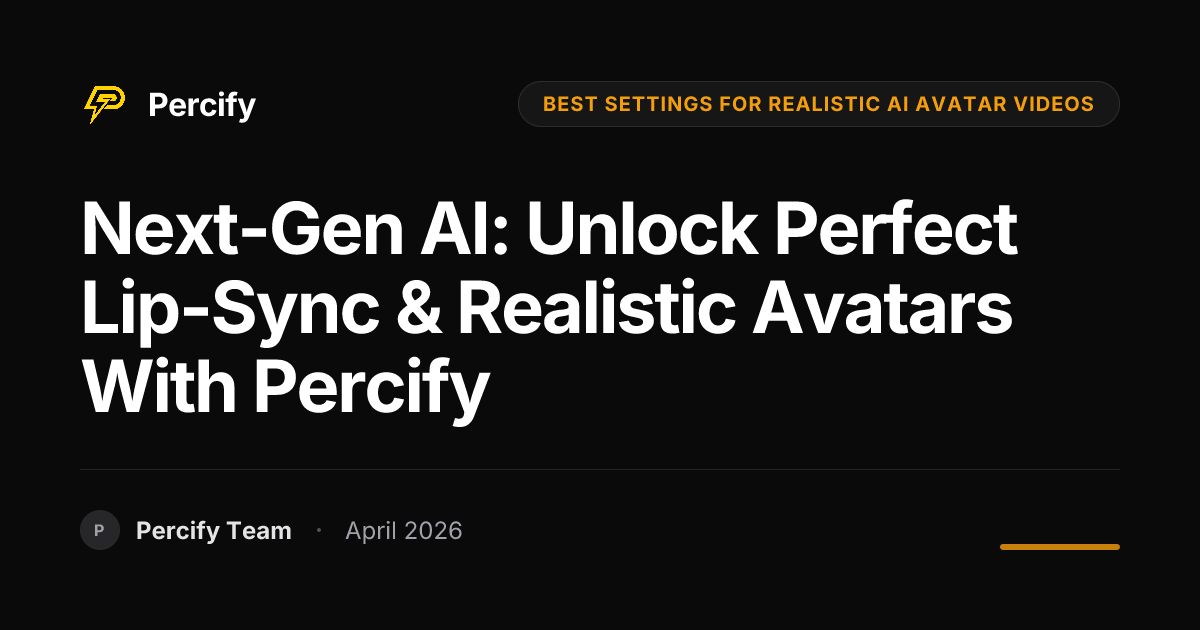Next-Gen AI: Unlock Perfect Lip-Sync & Realistic Avatars with Percify - Percify AI Avatar Blog Cover