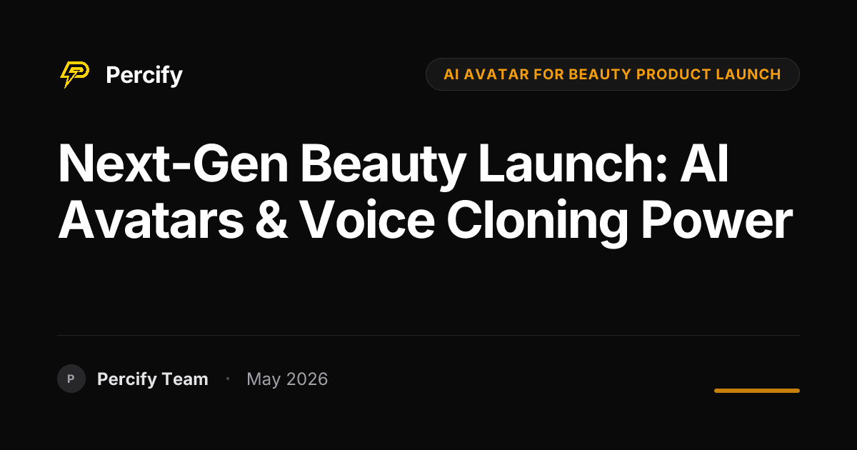 Next-Gen Beauty Launch: AI Avatars & Voice Cloning Power - Percify AI Avatar Blog Cover