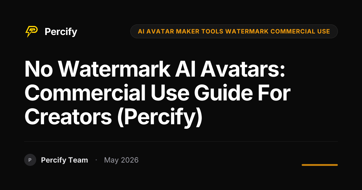 No Watermark AI Avatars: Commercial Use Guide for Creators (Percify) - Percify AI Avatar Blog Cover