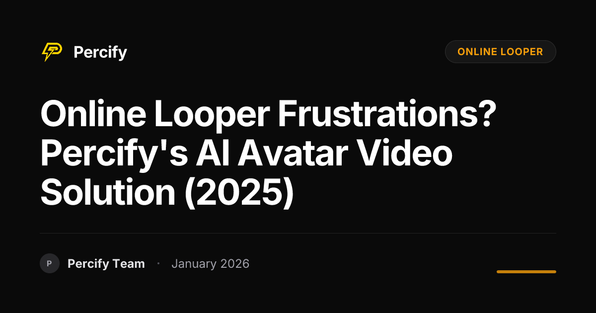 Online Looper Frustrations? Percify's AI Avatar Video Solution (2025 ...