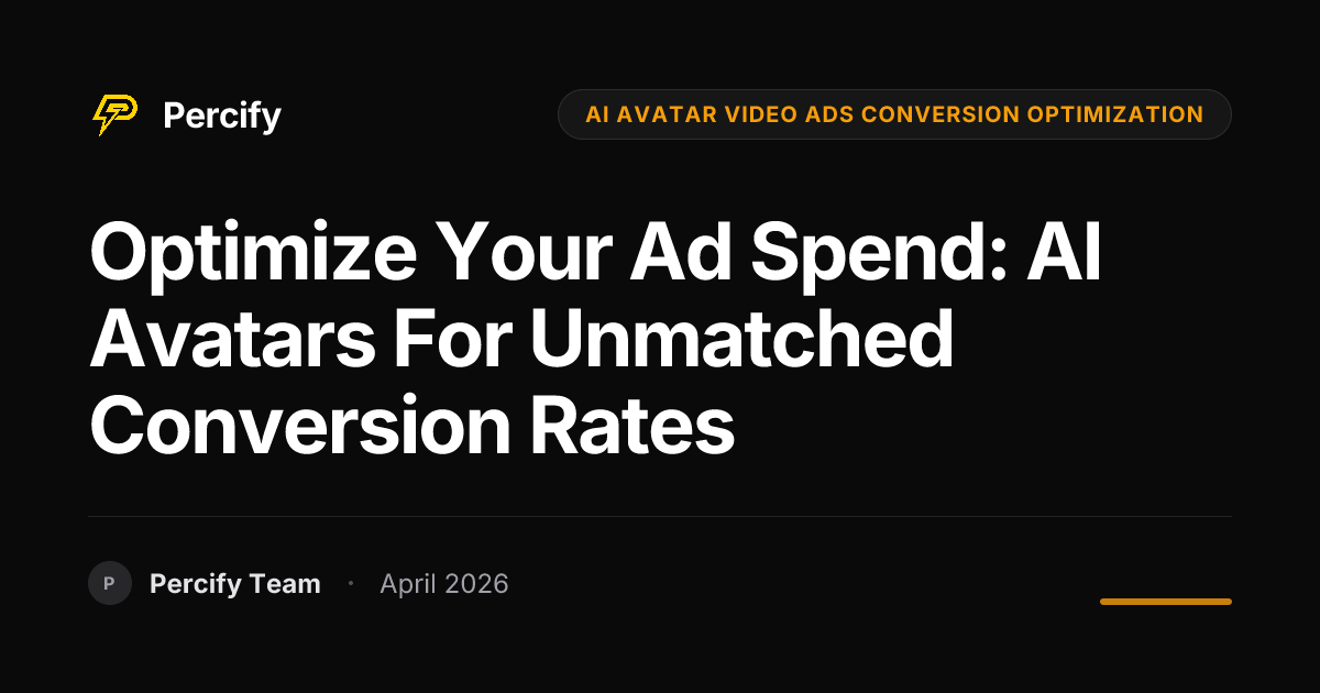 Optimize Your Ad Spend: AI Avatars for Unmatched Conversion Rates - Percify AI Avatar Blog Cover