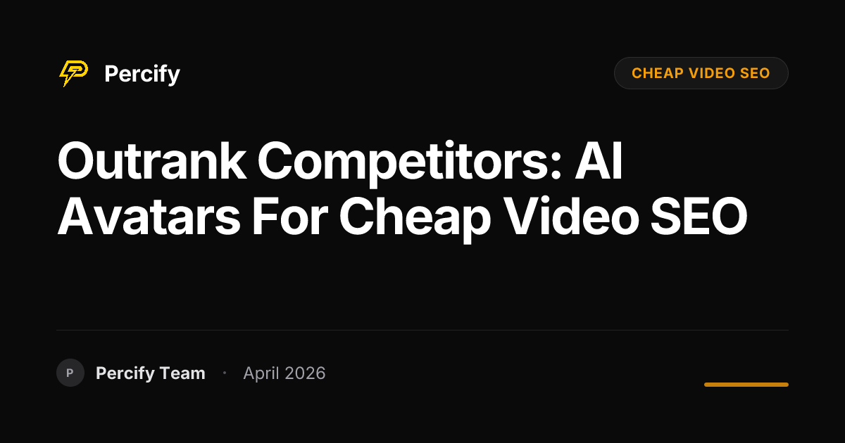 Outrank Competitors: AI Avatars for Cheap Video SEO - Percify AI Avatar Blog Cover