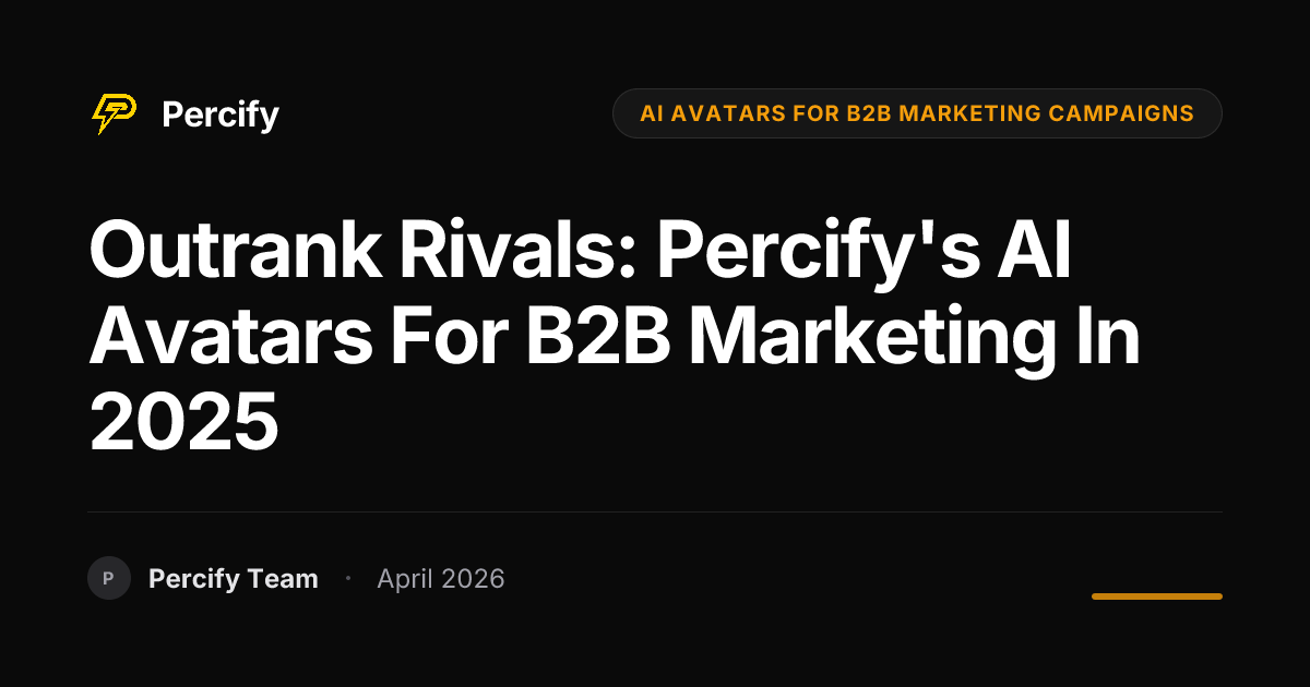Outrank Rivals: Percify's AI Avatars for B2B Marketing in 2025 - Percify AI Avatar Blog Cover