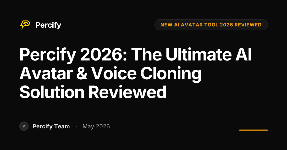 Percify 2026: The Ultimate AI Avatar & Voice Cloning Solution Reviewed - Percify AI Avatar Blog Cover