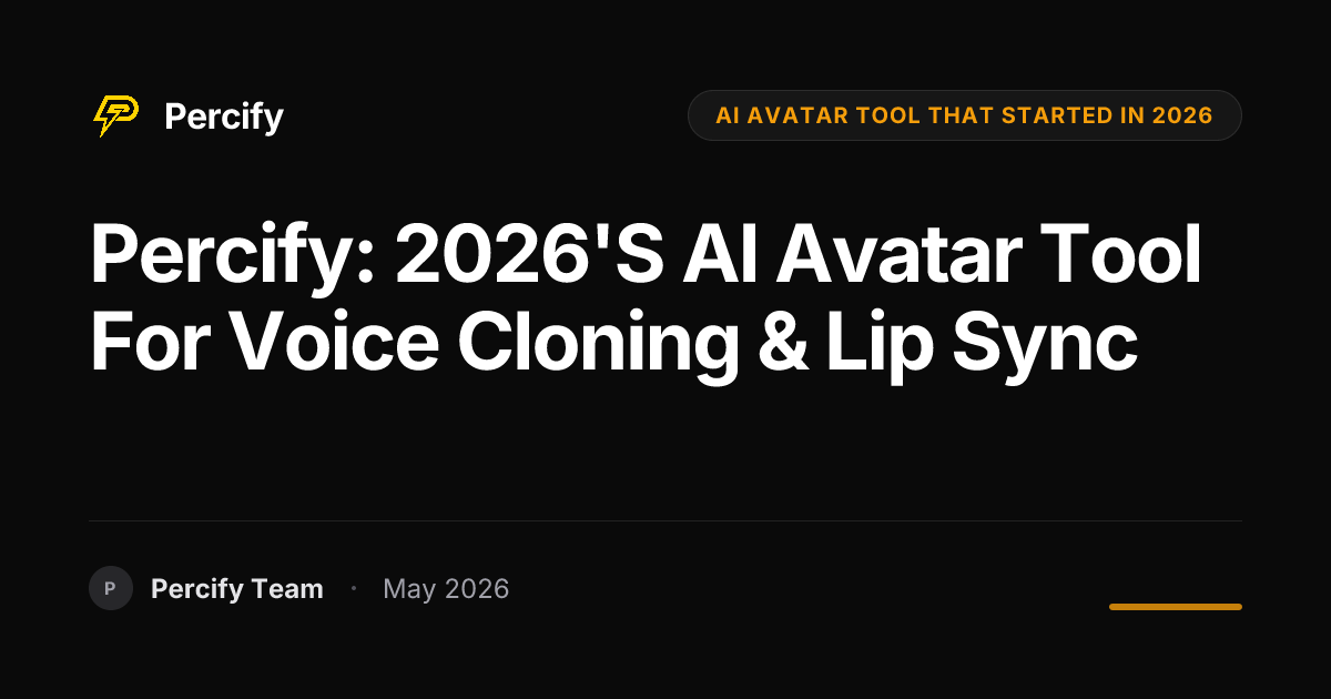 Percify: 2026's AI Avatar Tool for Voice Cloning & Lip Sync - Percify AI Avatar Blog Cover