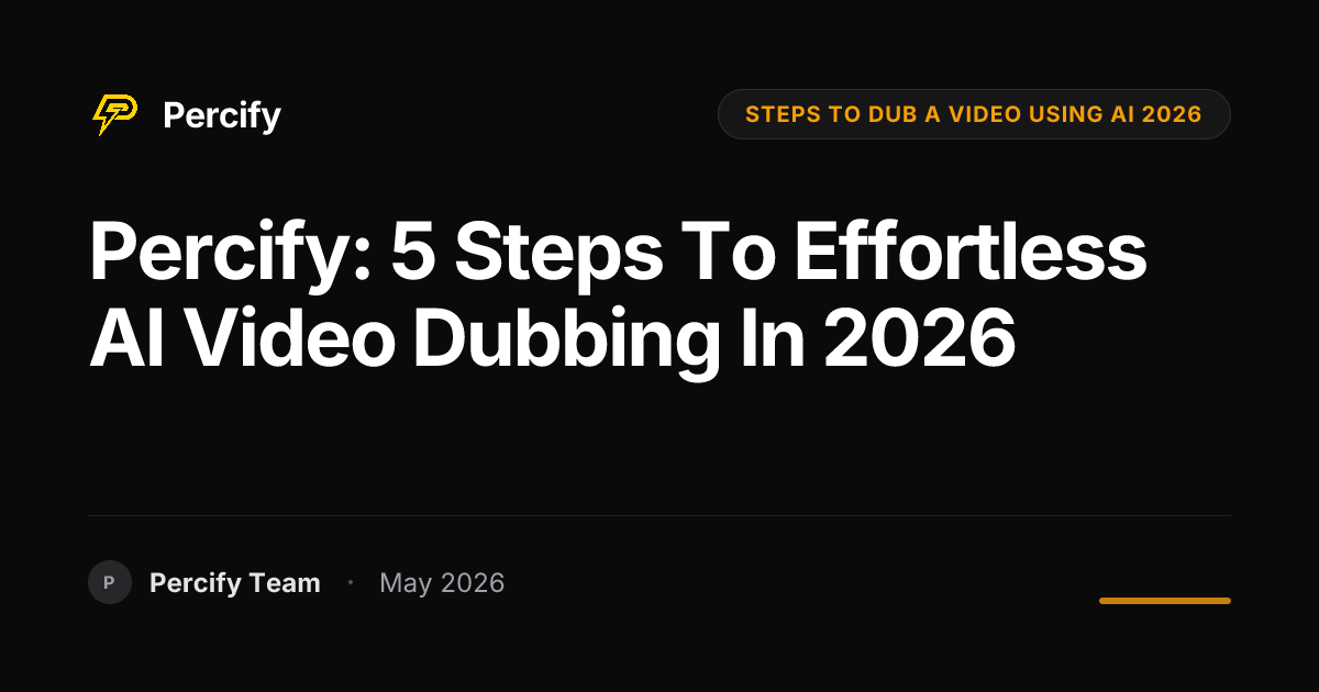Percify: 5 Steps to Effortless AI Video Dubbing in 2026 - Percify AI Avatar Blog Cover