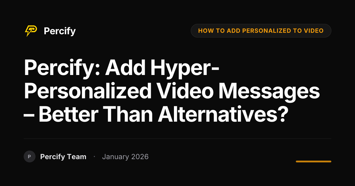 Percify: Add Hyper-Personalized Video Messages – Better Than ...