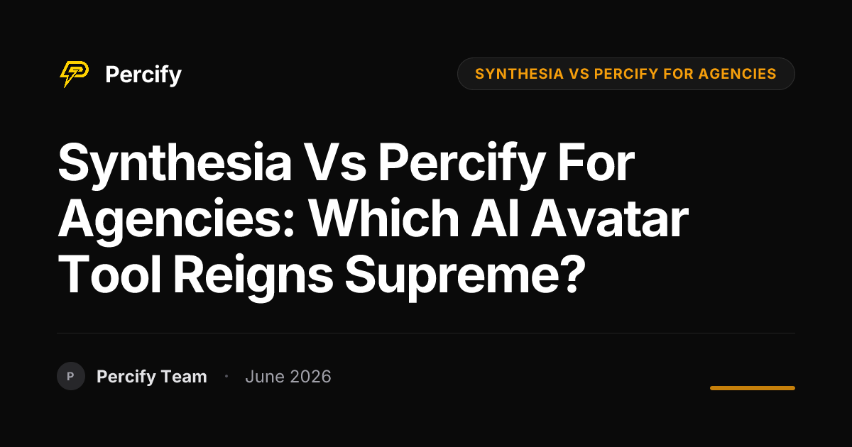 Synthesia vs Percify for Agencies: Which AI Avatar Tool Reigns Supreme? - Percify AI Avatar Blog Cover