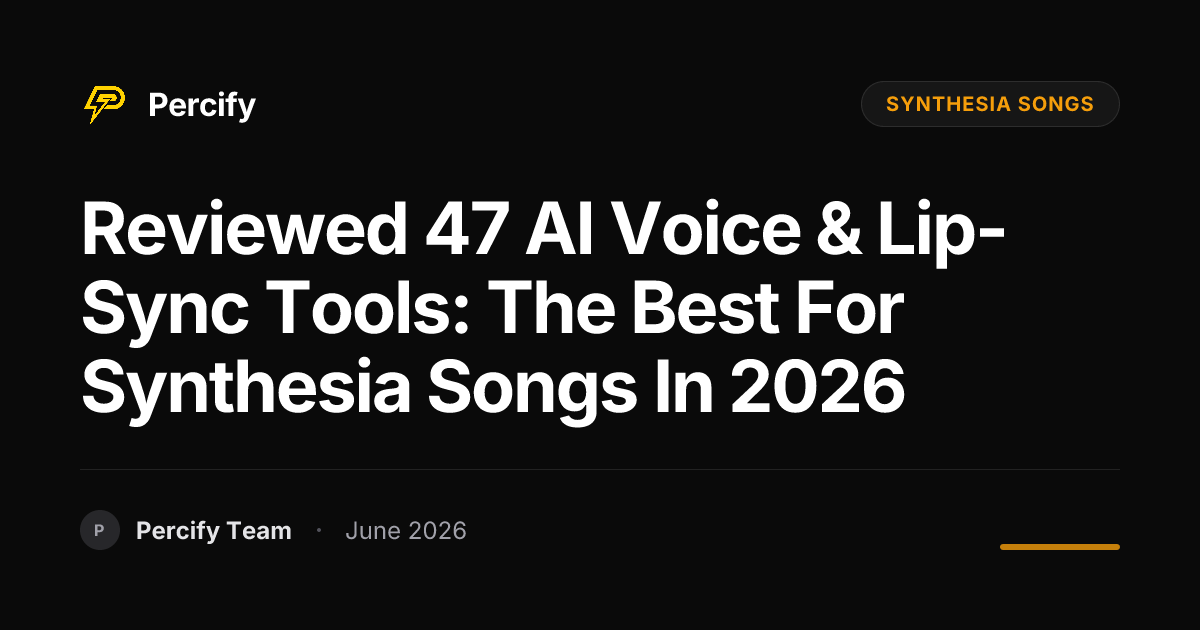 Reviewed 47 AI Voice & Lip-Sync Tools: The Best for Synthesia Songs in 2026 - Percify AI Avatar Blog Cover