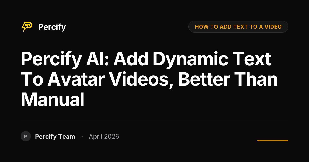 Percify AI: Add Dynamic Text to Avatar Videos, Better Than Manual - Percify AI Avatar Blog Cover