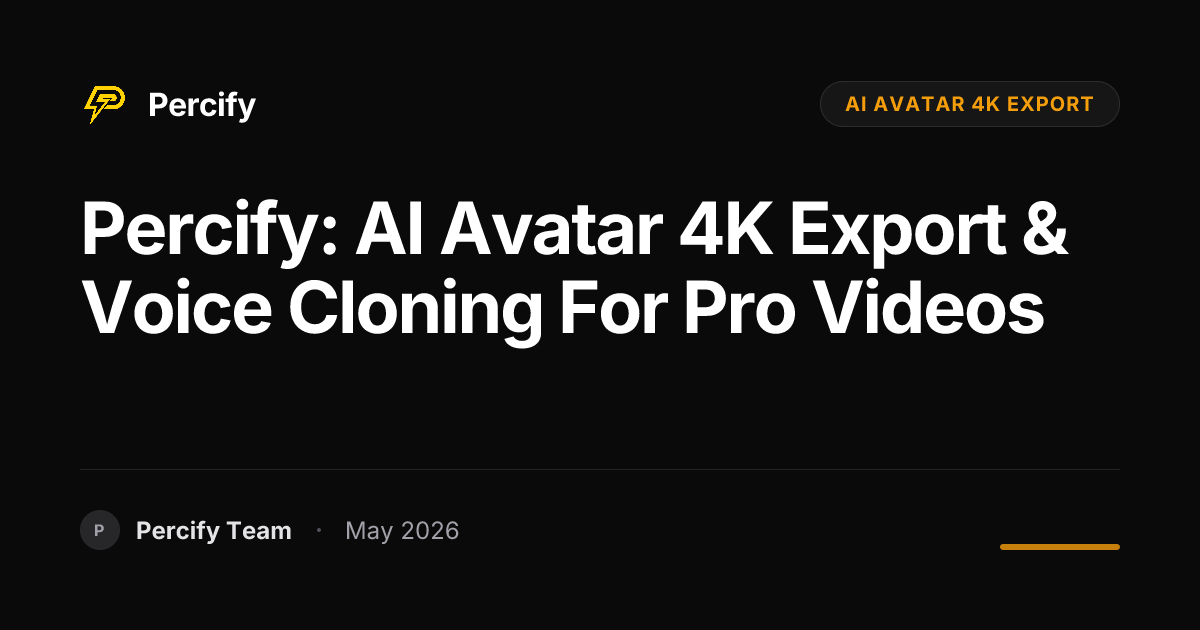 Percify: AI Avatar 4K Export & Voice Cloning for Pro Videos - Percify AI Avatar Blog Cover
