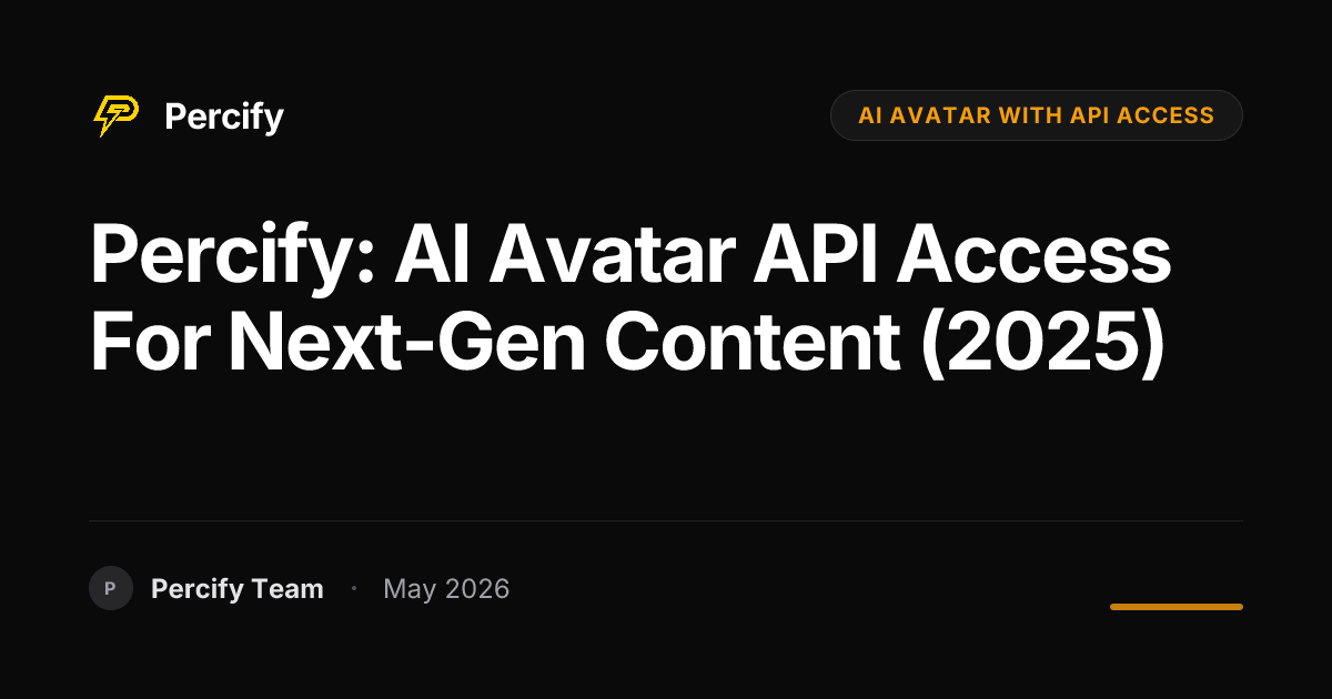 Percify: AI Avatar API Access for Next-Gen Content (2025) - Percify AI Avatar Blog Cover