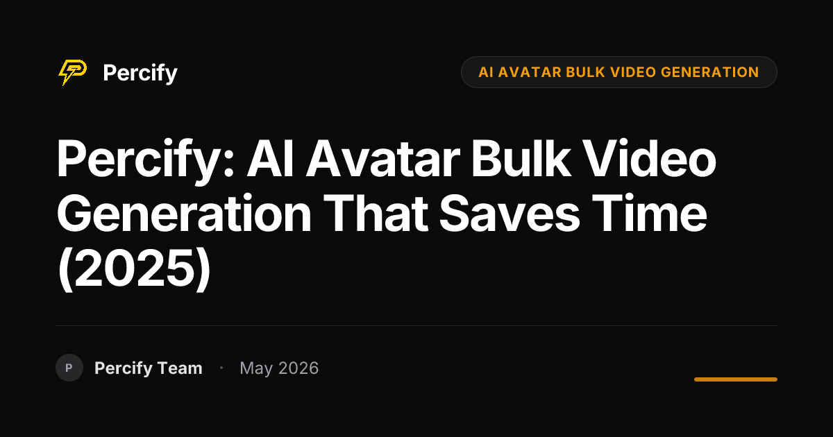 Percify: AI Avatar Bulk Video Generation That Saves Time (2025) - Percify AI Avatar Blog Cover