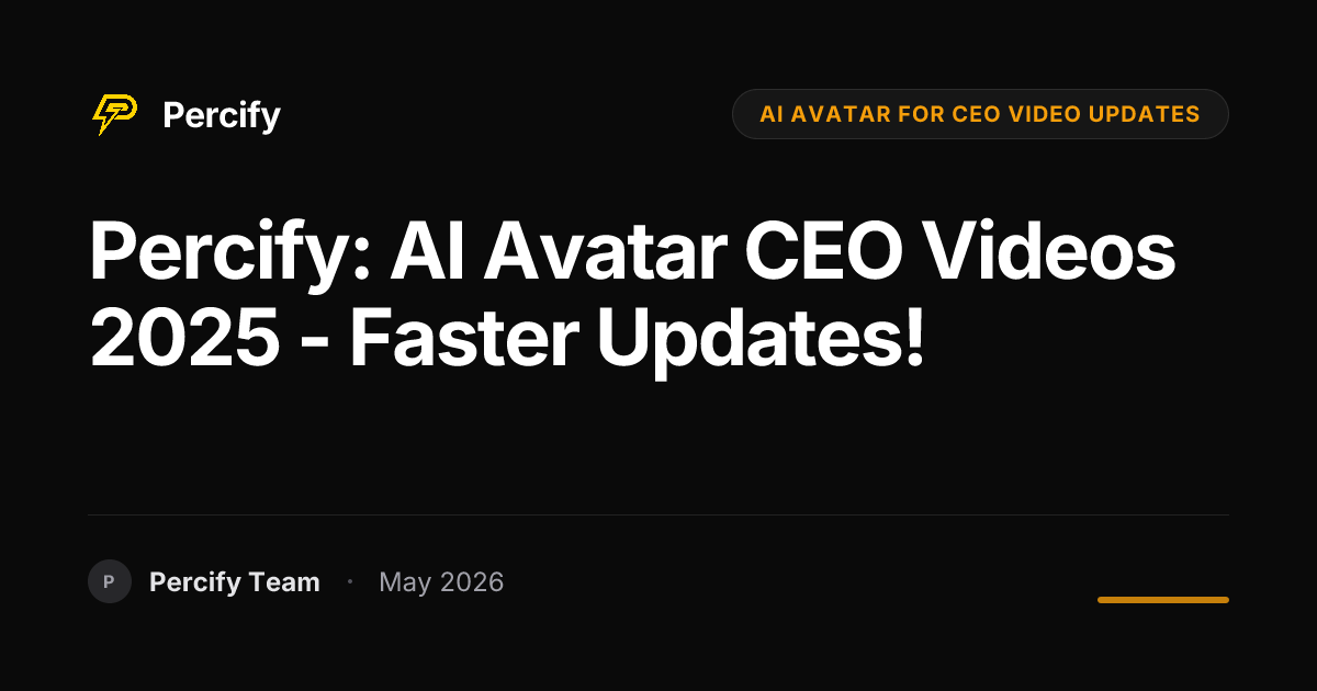 Percify: AI Avatar CEO Videos 2025 - Faster Updates! - Percify AI Avatar Blog Cover