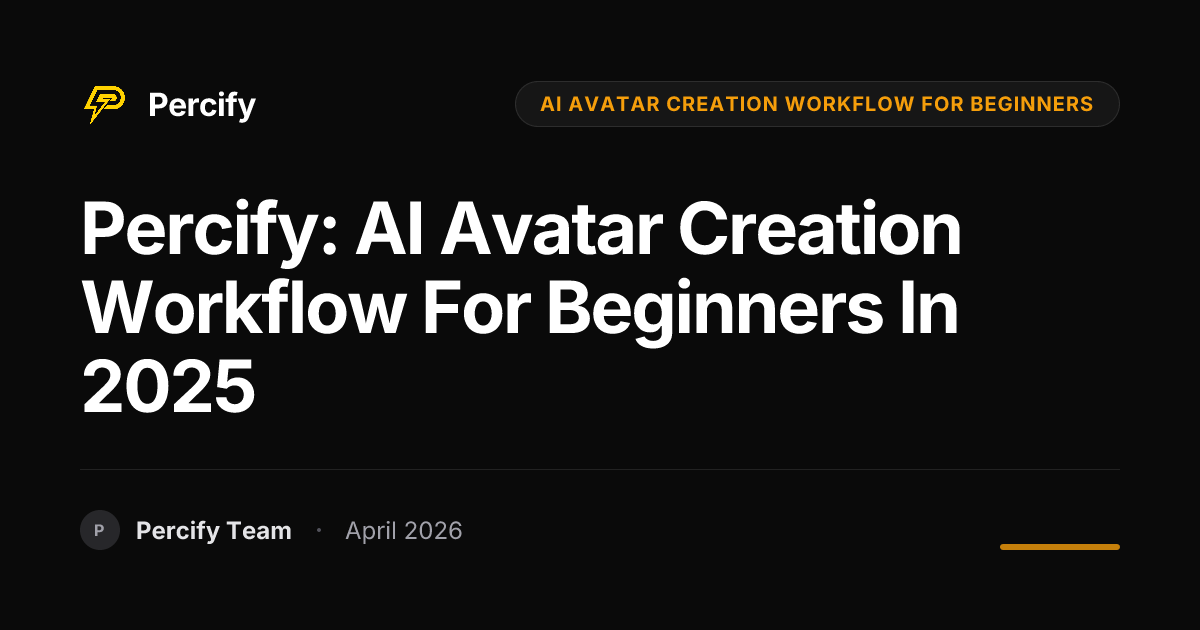 Percify: AI Avatar Creation Workflow for Beginners in 2025 - Percify AI Avatar Blog Cover