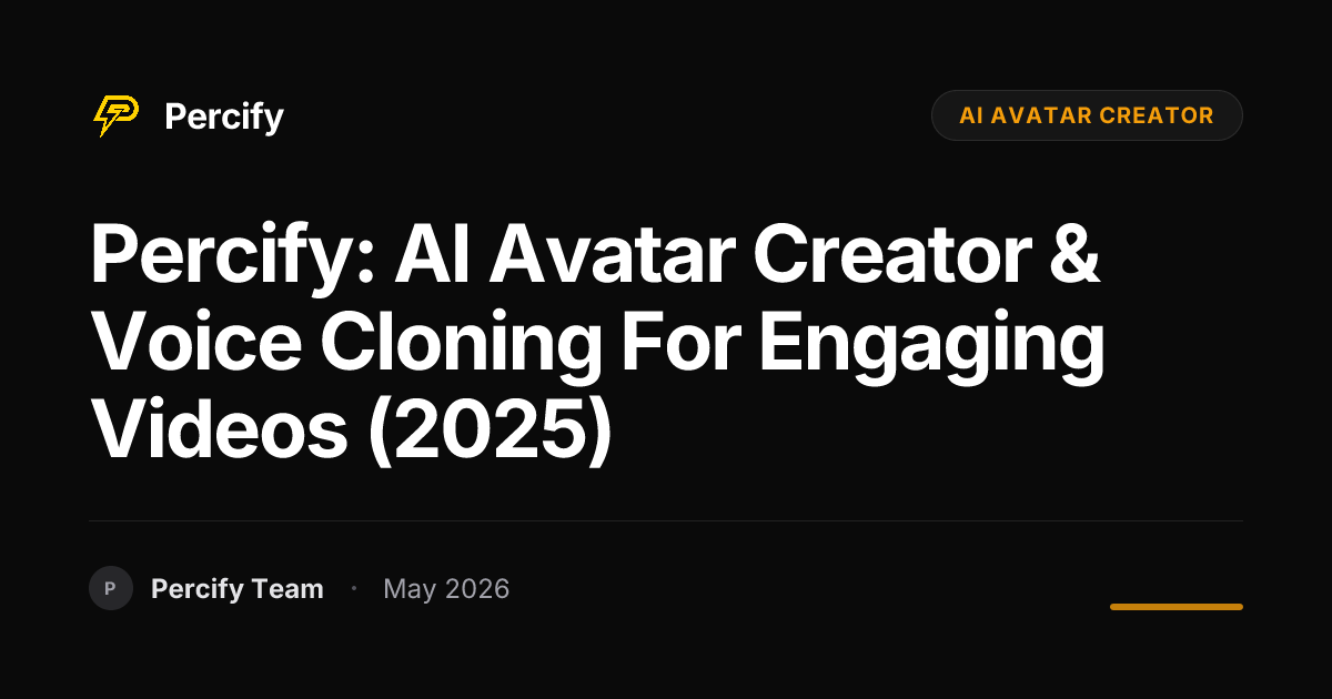 Percify: AI Avatar Creator & Voice Cloning for Engaging Videos (2025) - Percify AI Avatar Blog Cover
