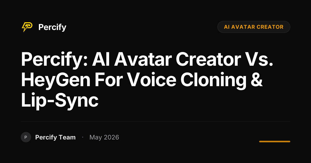 Percify: AI Avatar Creator vs. HeyGen for Voice Cloning & Lip-Sync - Percify AI Avatar Blog Cover