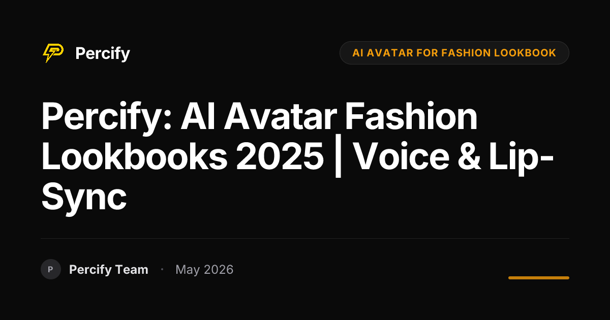 Percify: AI Avatar Fashion Lookbooks 2025 | Voice & Lip-Sync - Percify AI Avatar Blog Cover