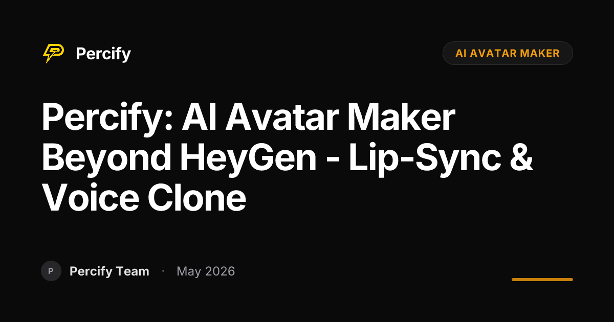 Percify: AI Avatar Maker Beyond HeyGen - Lip-Sync & Voice Clone - Percify AI Avatar Blog Cover