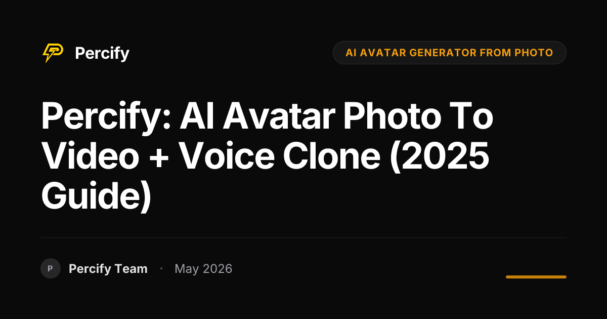 Percify: AI Avatar Photo to Video + Voice Clone (2025 Guide) - Percify AI Avatar Blog Cover