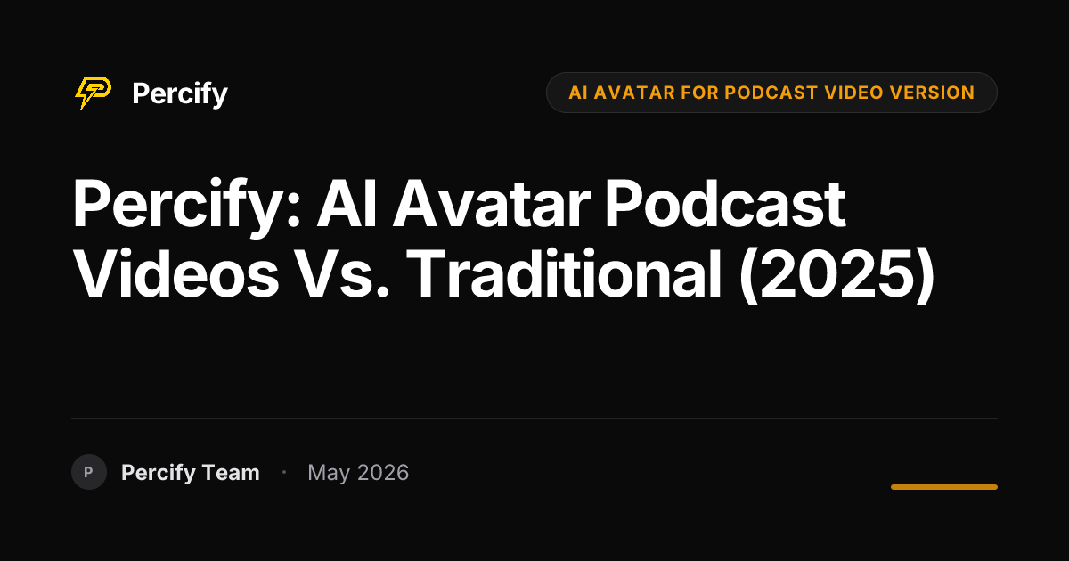 Percify: AI Avatar Podcast Videos vs. Traditional (2025) - Percify AI Avatar Blog Cover