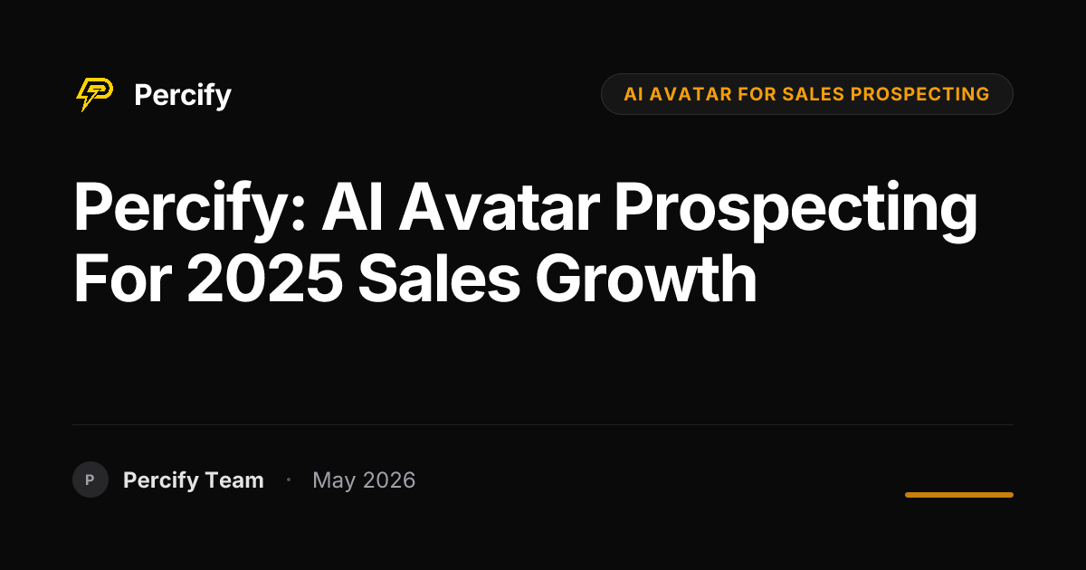 Percify: AI Avatar Prospecting for 2025 Sales Growth - Percify AI Avatar Blog Cover