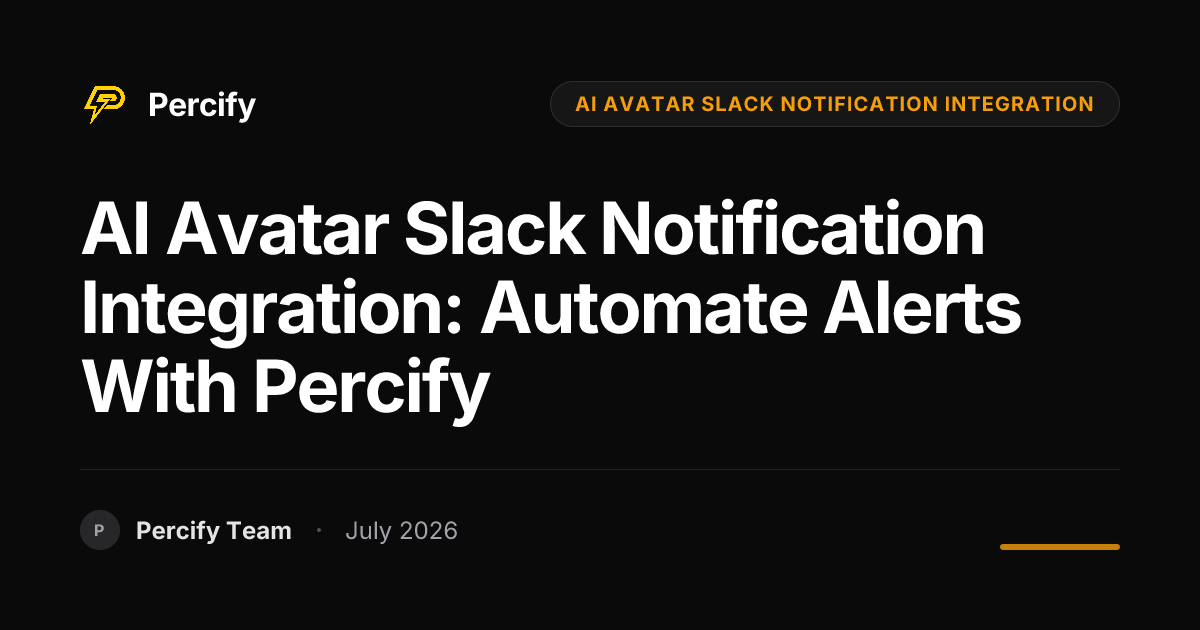 AI Avatar Slack Notification Integration: Automate Alerts with Percify - Percify AI Avatar Blog Cover
