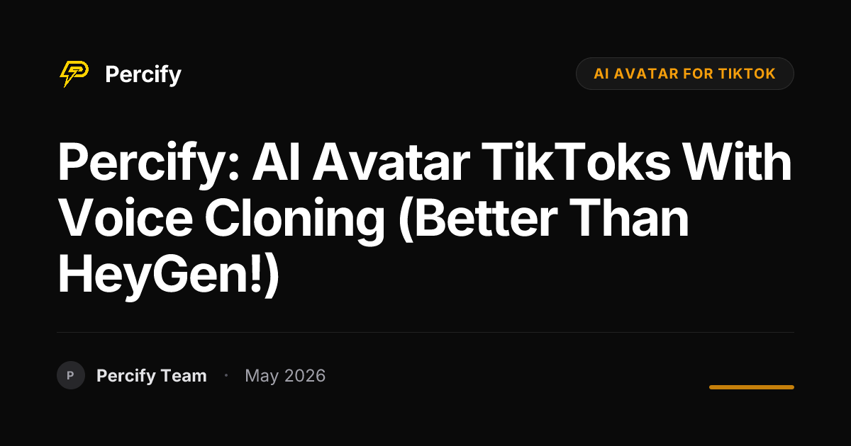 Percify: AI Avatar TikToks with Voice Cloning (Better Than HeyGen!) - Percify AI Avatar Blog Cover
