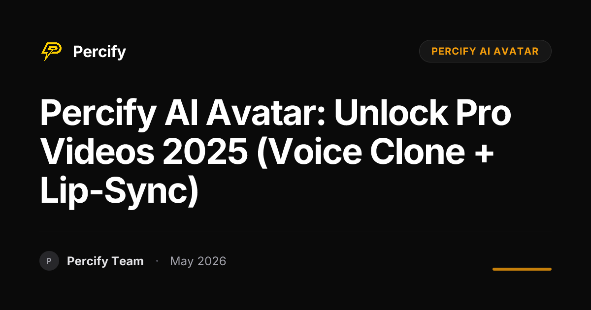 Percify AI Avatar: Unlock Pro Videos 2025 (Voice Clone + Lip-Sync) - Percify AI Avatar Blog Cover