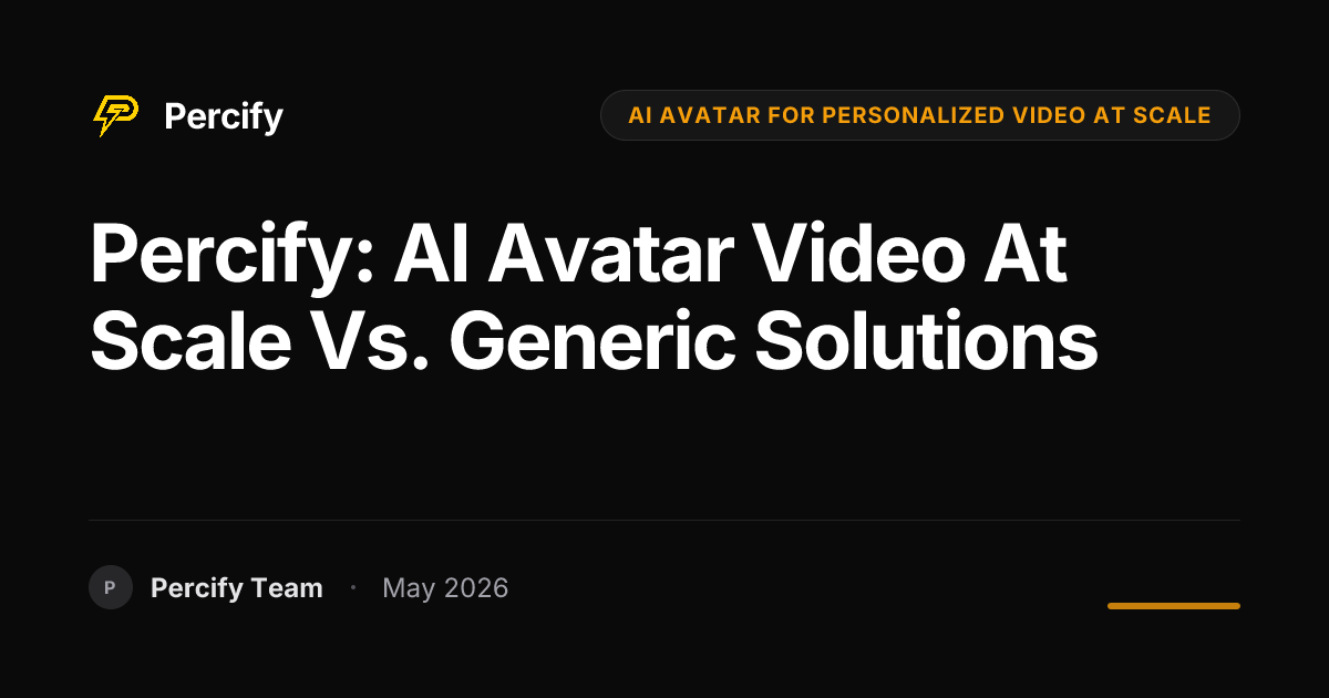 Percify: AI Avatar Video at Scale vs. Generic Solutions - Percify AI Avatar Blog Cover
