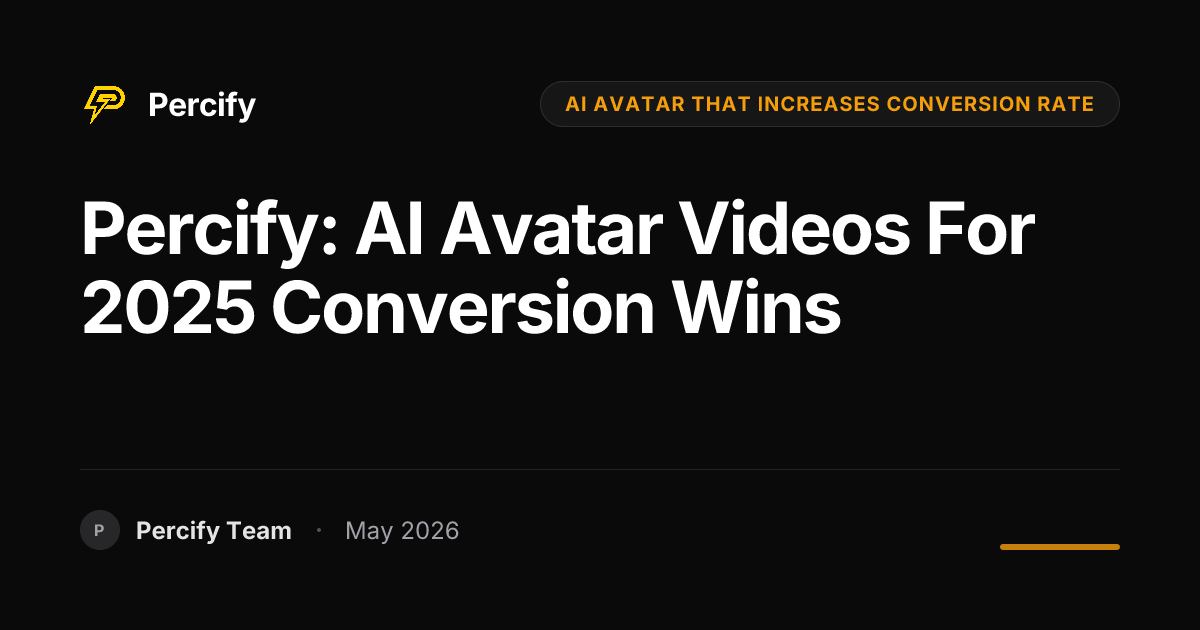 Percify: AI Avatar Videos for 2025 Conversion Wins - Percify AI Avatar Blog Cover