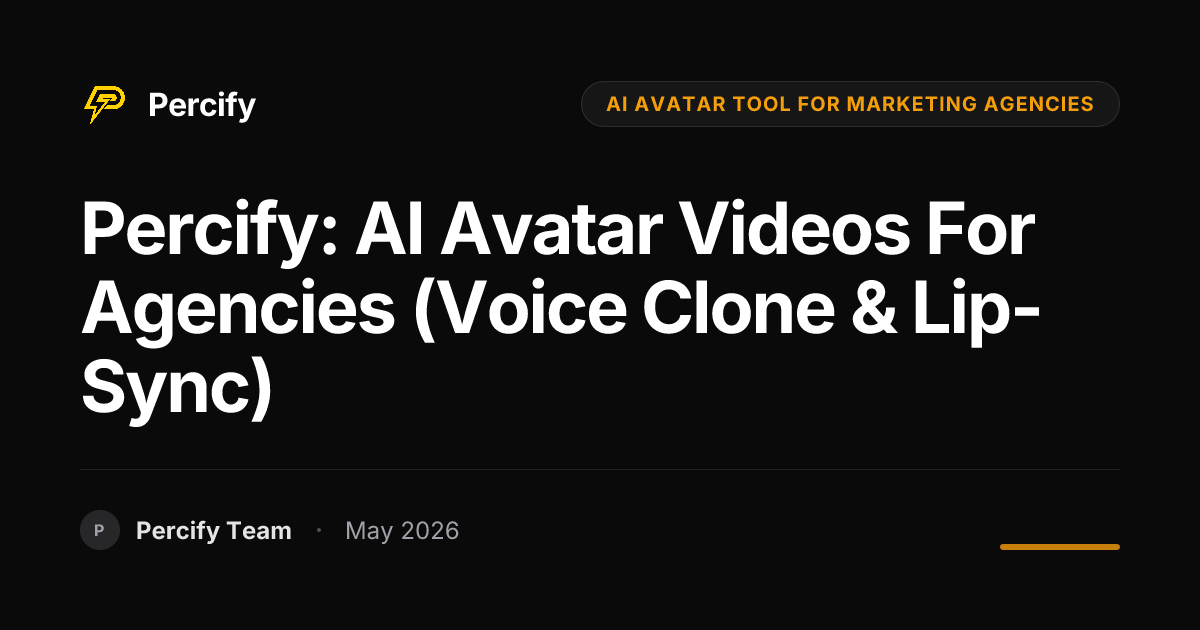Percify: AI Avatar Videos for Agencies (Voice Clone & Lip-Sync) - Percify AI Avatar Blog Cover