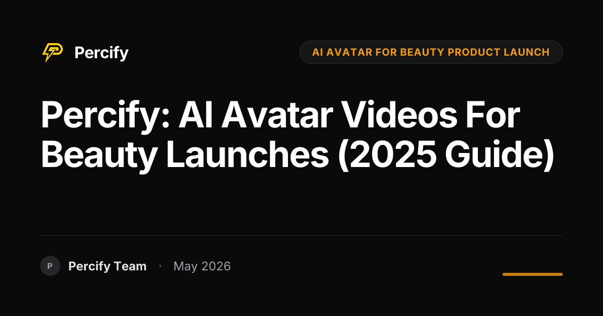 Percify: AI Avatar Videos for Beauty Launches (2025 Guide) - Percify AI Avatar Blog Cover