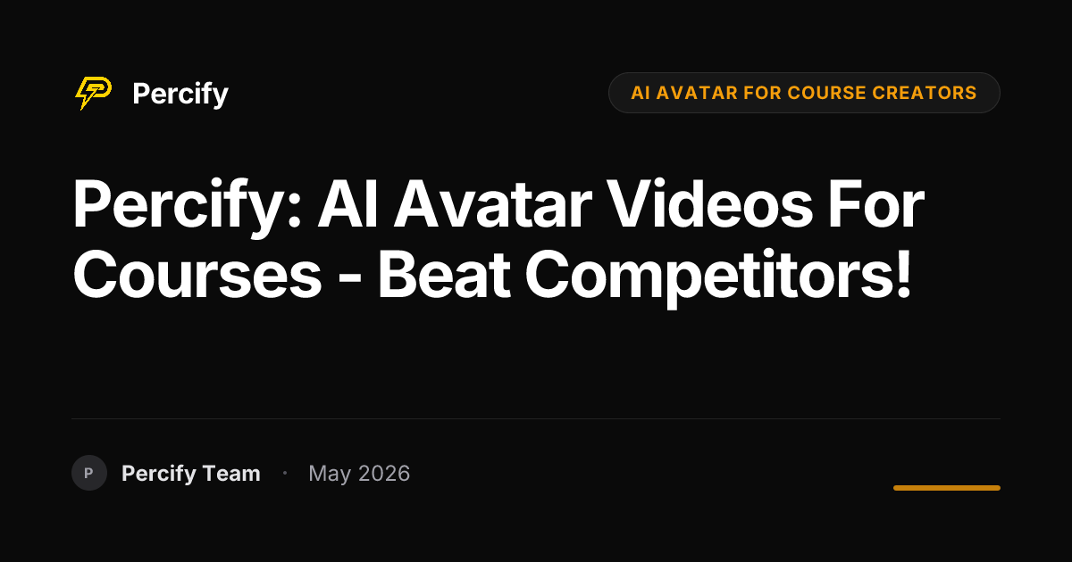 Percify: AI Avatar Videos for Courses - Beat Competitors! - Percify AI Avatar Blog Cover